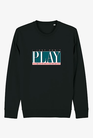 Großhändler Kapsul - Sweatshirt adulte - I just don't play with you