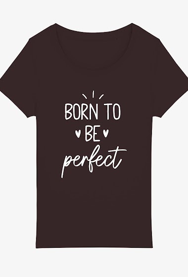 Grossiste Kapsul - T-shirt adulte Femme - Born to be perfect