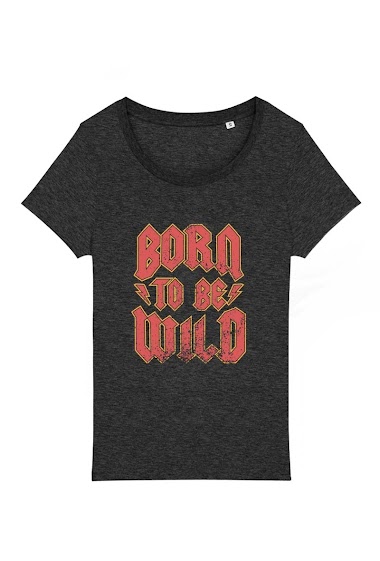Grossiste Kapsul - T-shirt adulte Femme - Born to be wild