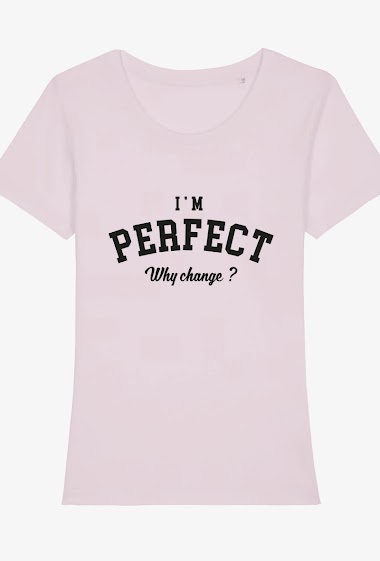 Grossiste Kapsul - T-shirt adulte Femme - I'm Perfect why change