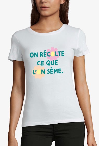 Grossiste Kapsul - T-shirt  adulte Femme - On récolte ce que l'on sème