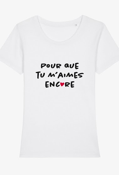 Wholesaler Kapsul - T-shirt adulte Femme - Pour que tu m'aimes encore
