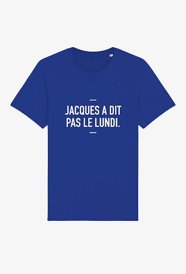 Mayorista Kapsul - T-shirt adulte - Jacques a dit, pas le lundi