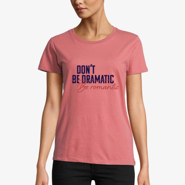 Grossiste Kapsul - T-shirt femme - Don't be dramatic, be romantic