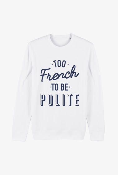 Mayorista Koloris - Sweat Adulte Blanc  - Too french to be polite