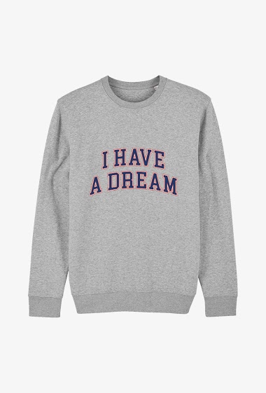Sweat Adulte Gris  - I have a dream