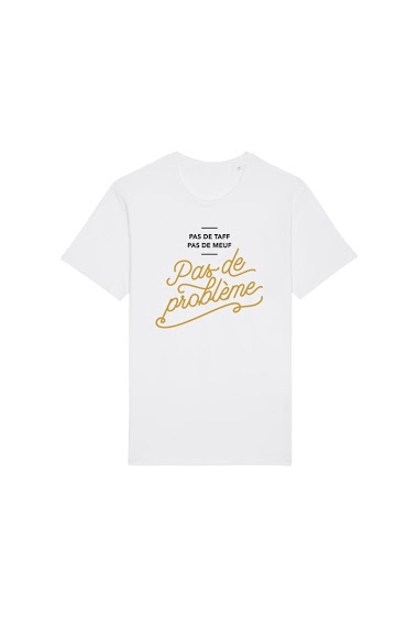 Wholesaler Mod'doux - T-shirt Unisex - Pas de Taff, Pas de Meuf, Pas de Problème